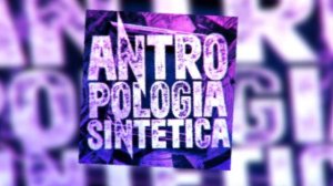 ANTROPOLOGIA SINTETICA (SLOWED)