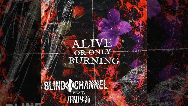 Blind Channel - Alive Or Only Burning (feat. Zero 9:36) смотреть онлайн