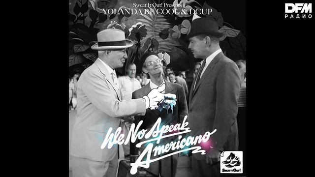 Yolanda Be Cool/DCup — We No Speak Americano смотреть онлайн