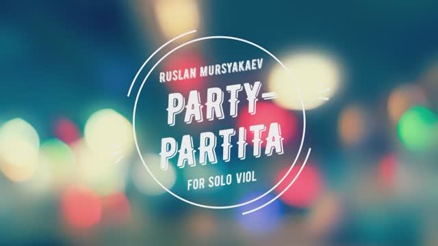 PARTY-PARTITA For Solo Violin (Ruslan MURSYAKAEV)