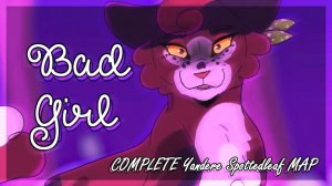 Bad Girl - Yandere Spottedleaf AU PMV MAP [COMPLETED] (КОТЫ ВОИТЕЛИ МАП ПЕРЕЗАЛИВ)