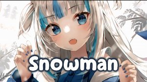 Nightcore - Snowman (Cover) (Lyrics)