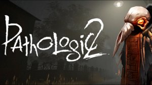 Pathologic 2/Мор. Утопия 2. Часть 4. Без комментариев.