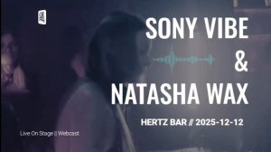 Sony Vibe & Natasha Wax - Hertz Bar (2025-12-12) @MIXTURA