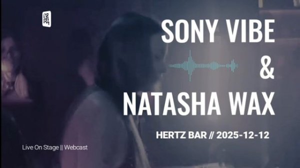Sony Vibe & Natasha Wax - Hertz Bar (2025-12-12) @MIXTURA