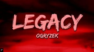 LEGACY (OGRYZEK)