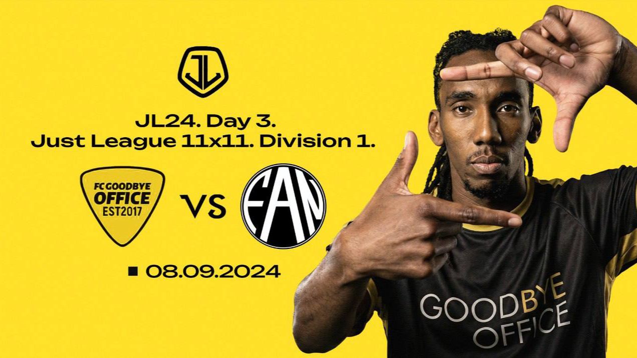 JL24. Just League 11x11. Division 1. Day 3. Goodbye Office - FANCUST