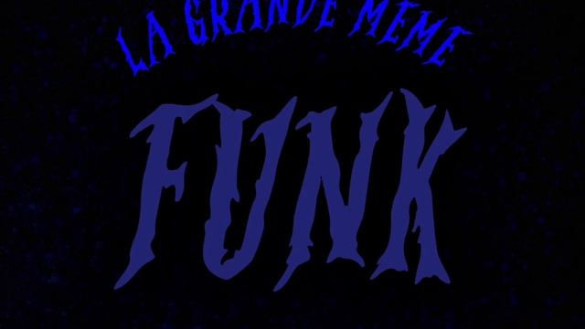 LA GRANDE MEME FUNK смотреть онлайн