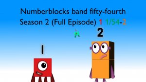 Numberblocks band fifty-fourth Season 2 (Full Episode) 1 1/54-2