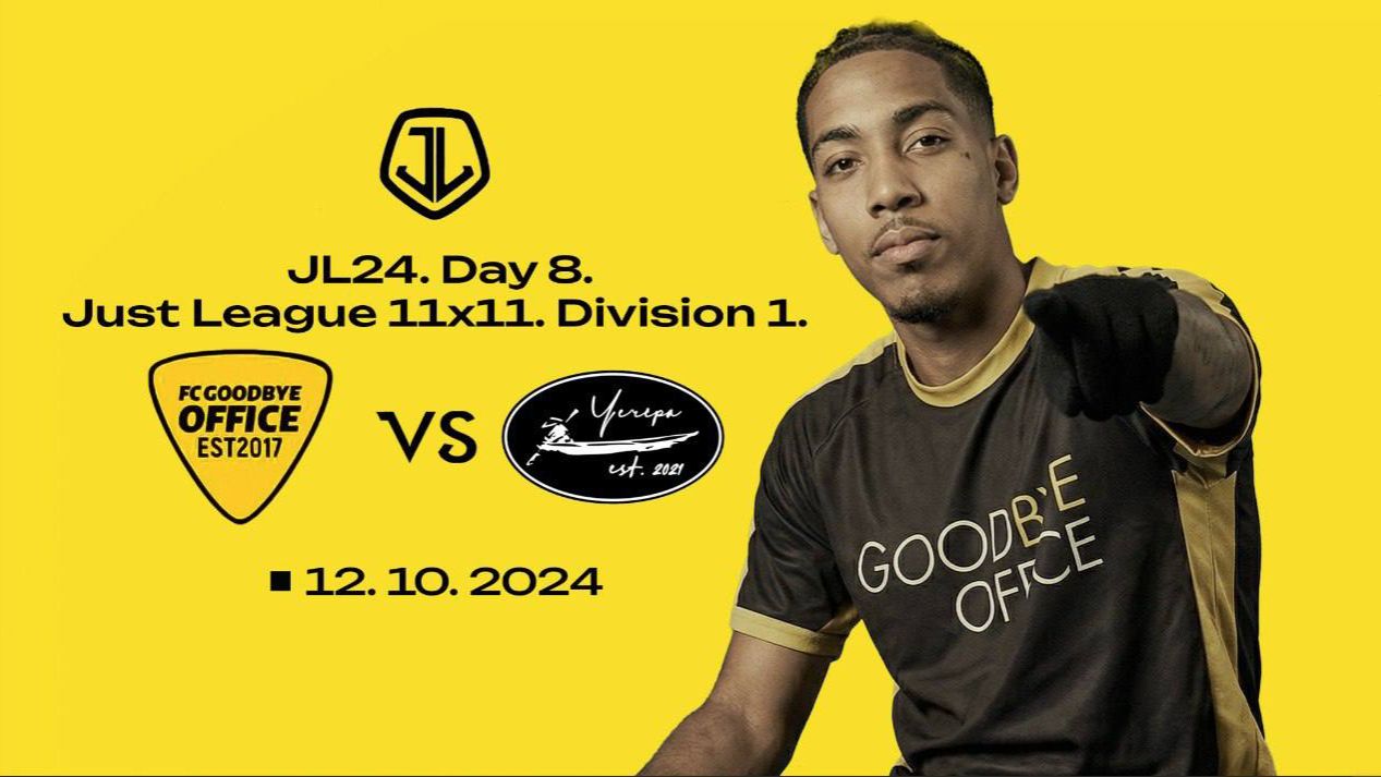 JL24. Just League 11x11. Division 1. Day 8. Goodbye Office - Чечёра