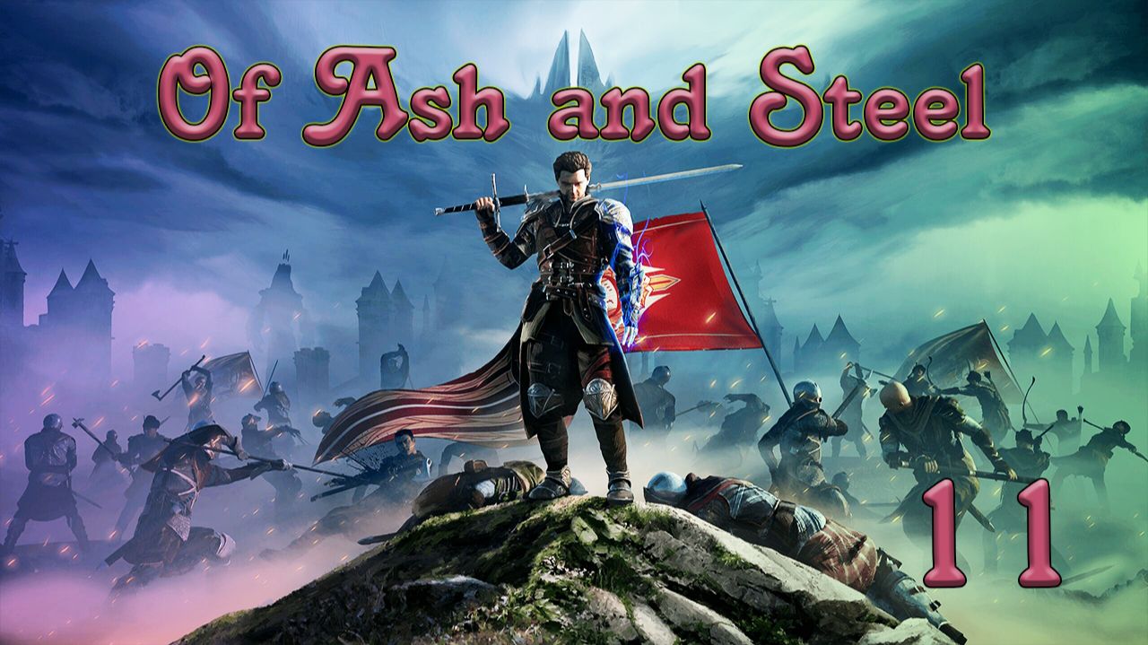 Of Ash and Steel | Прохождение на стриме: 11. смотреть онлайн