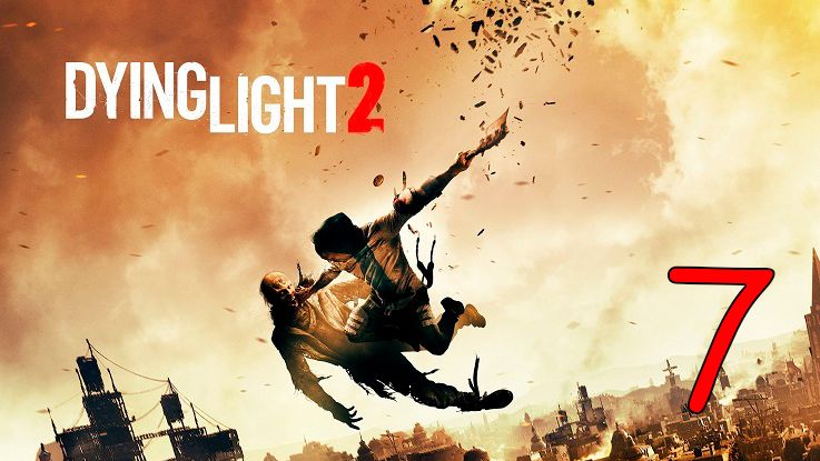 Прохождение Dying Light 2 Stay Human #7 Революция смотреть онлайн