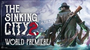 Авторы показали первый геймплей The Sinking City 2 и раскрыли несколько подробностей | 2026