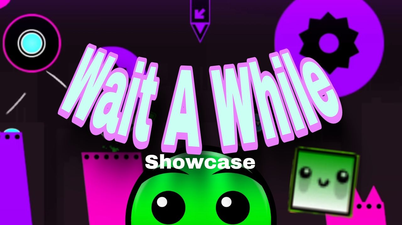 Wait A While (Showcase) By CarbonusPlay
