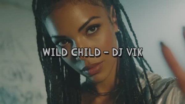 Wild child - DJ Vik & Suno