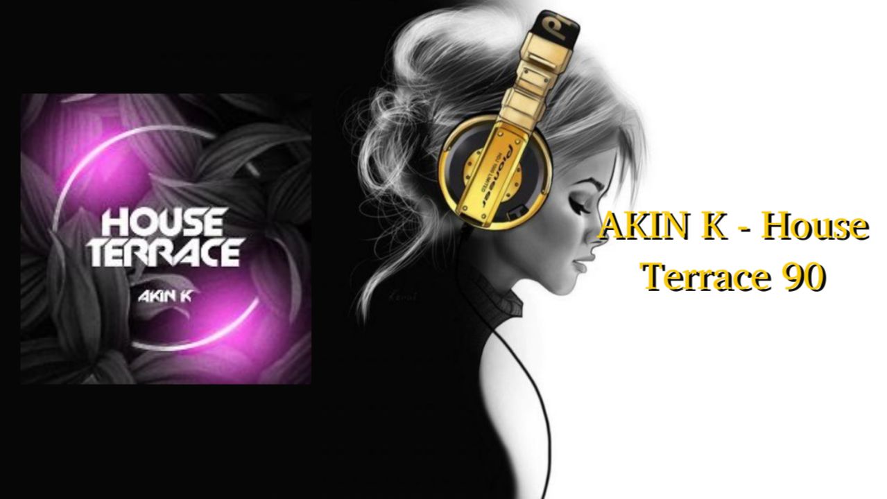 AKIN K - House Terrace 90