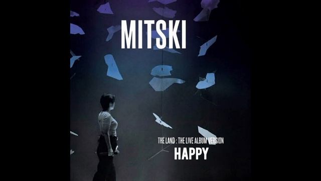 Mitski - Happy (The Land : The Live Album Version)