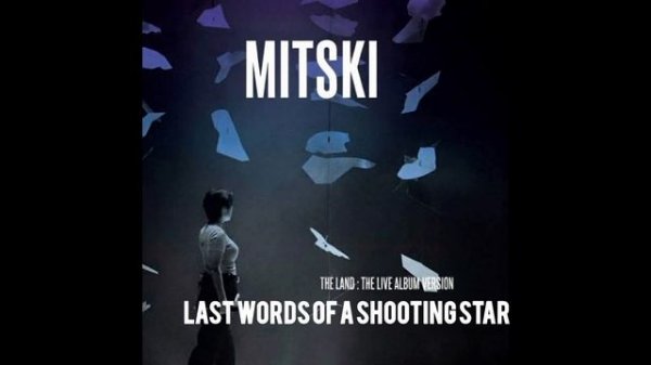 Mitski - Last Words of a Shooting Star (The Land : The Live Album Version)