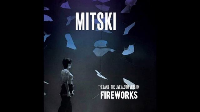 Mitski - Fireworks (The Land : The Live Album Version)