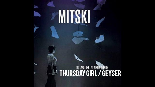 Mitski - Thursday Girl / Geyser (The Land : The Live Album Version) смотреть онлайн