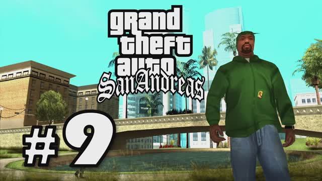 GTA San Andreas Прохождение Часть 9 смотреть онлайн