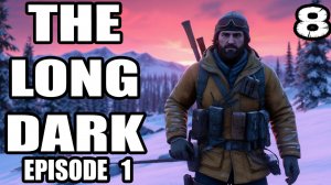 The Long Dark #8.Сейф Серой Матери.Альпинистский трос.Последняя просьба.Тайник на большой дороге.