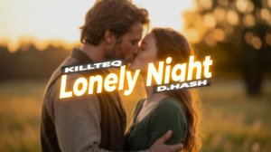 KILLTEQ x D.HASH - Lonely Night