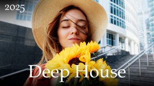МУЗЫКА-2025 СБОРНИК#13- Зарубежной Музыки😈Deep House😈СПОКОЙНАЯ МУЗЫКА 😈Зарубежная музыка 2025