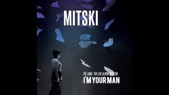 Mitski - I'm Your Man (The Land : The Live Album Version)