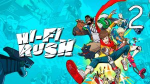 Прохождение Hi-Fi RUSH #2 Я Дефектный
