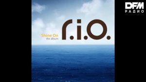 R.I.O. — Shine On