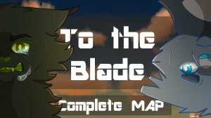 TO THE BLADE || Complete Stonefur & Hollyleaf MAP (КОТЫ ВОИТЕЛИ МАП ПЕРЕЗАЛИВ)