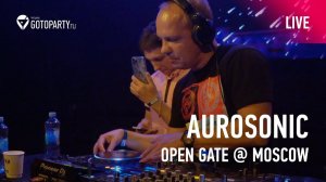 Aurosonic @ Open Gate Moscow (full set 05.09.2020)