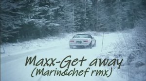MAXX - Get A Way(Marin&chef remix)