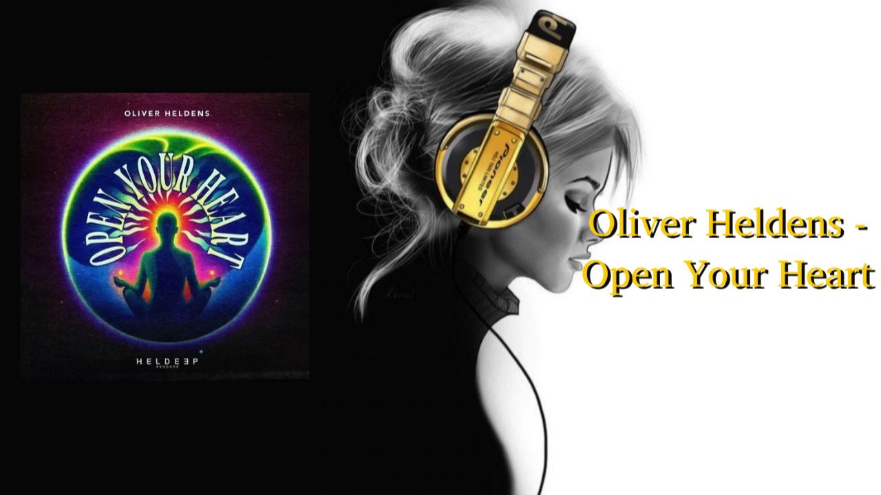 Oliver Heldens - Open Your Heart