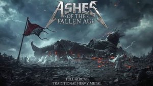 ASHES OF THE FALLEN AGE Full Album 1 Hour of Epic Heavy Metal