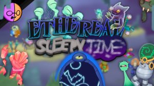 Эфирное Время Сна - Вся Песня (My Singing Monsters, Мои Поющие Монстры, Msm, Мсм)