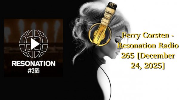Ferry Corsten - Resonation Radio 265 [December 24, 2025]