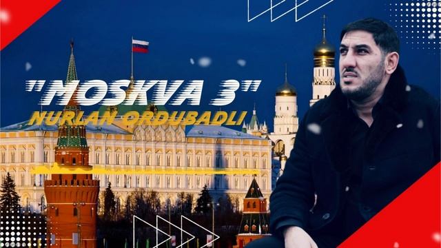 Nurlan Ordubadli - Moskva 3
