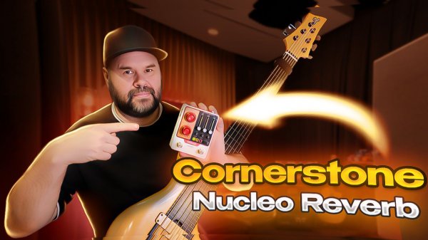 Шикарный ревер Cornerstone Nucleo Reverb сделан в колабе с Paul Davids / Подробный Обзор