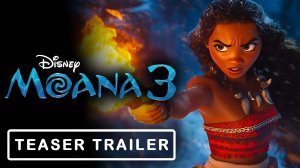 МОАНА 3 (Трейлер 2026)