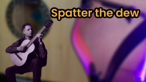 Spatter the dew
