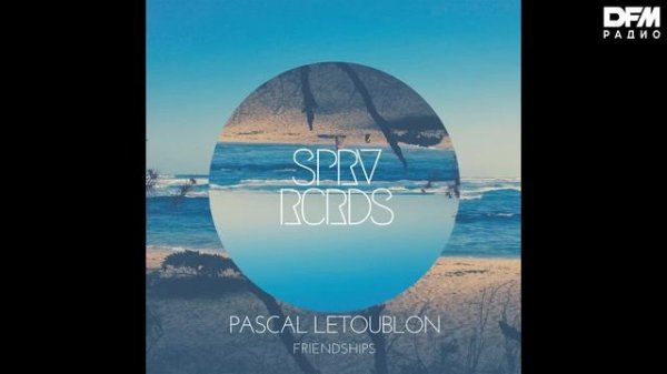 Pascal Letoublon — Friendships