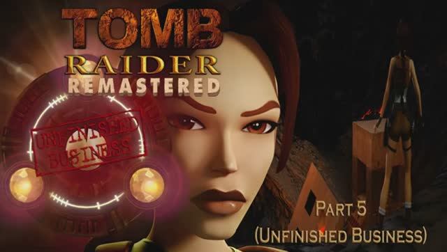 Tomb Raider l Remastered Part 5 Unfinished Business смотреть онлайн