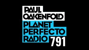 Planet Perfecto 791 ft. Paul Oakenfold