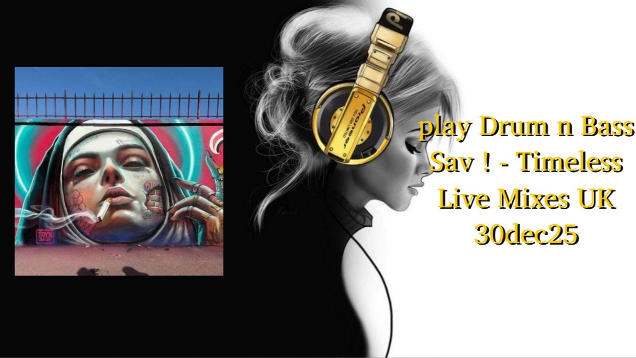 play Drum n Bass Sav ! - Timeless Live Mixes UK 30dec25