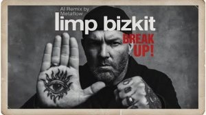Break Up! – Limp Bizkit Inspired AI Remix Album [Nu Metal, Rap Rock, 2000s] 🤘