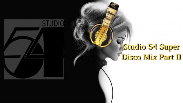 Studio 54 Super Disco Mix Part II