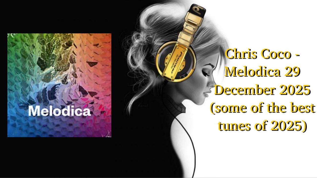Chris Coco - Melodica 29 December 2025 (some of the best tunes of 2025) смотреть онлайн