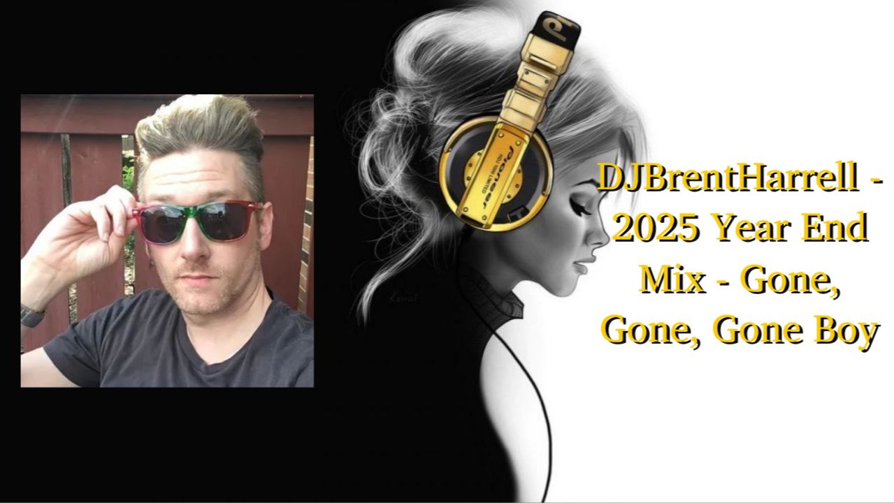 DJBrentHarrell - 2025 Year End Mix - Gone, Gone, Gone Boy